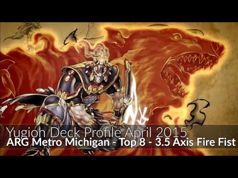 3.5 Axis Fire Fist - Top 8 ARG Metro Michigan Jeff Jones - Yugioh Deck Profile April 2015