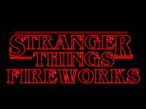 Stranger Things Fireworks