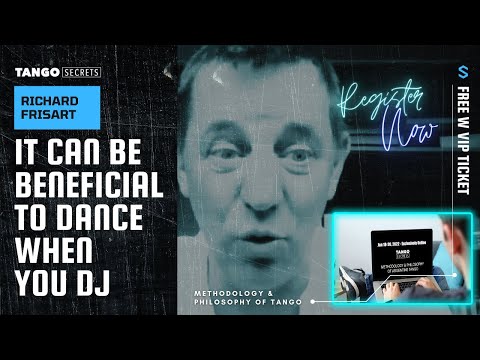 Ultimate Tango Wisdom presents Tango Secrets, Richard Frisart: It can be beneficial to dance as a DJ