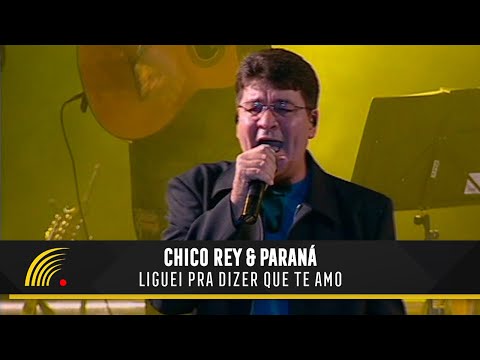 Chico Rey & Paraná - Liguei Pra Dizer Que Te Amo (Ao Vivo Vol. 1)(Vídeo Oficial)