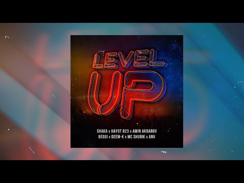 Shaka x Hayot R 23 x Amin Akbarov x Beggi x Deem-K x Mc Shurik x ANV - Level up