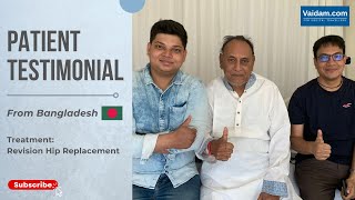 Bangladesh Diaries - Son shares his experience with his father Revision Hip Replacement in India