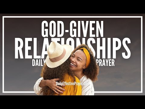 Prayer For God-Given Relationships That Will Bring Blessings Into Your Life Video