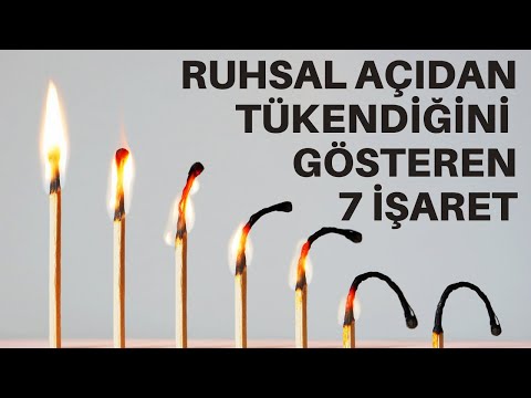 RUHSAL AÇIDAN TÜKENDİĞİNİ GÖSTEREN 7 İŞARET