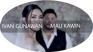 Download lagu IVAN GUNAWAN - MAU KAWIN LIRIK mp3 Download lagu IVAN GUNAWAN - MAU KAWIN LIRIK mp3