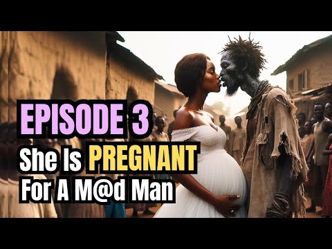 Episode 3 She Got Pregn@nt for a M@d Man 