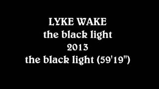 LYKE WAKE - The Black Light - 2013