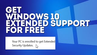 Get Windows 10 Extended Support For Free