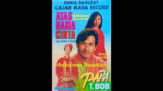 Download lagu Atas Nama Cinta (PAPA T. BOB) Karya: Papa T. Bob mp3