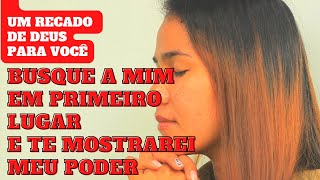 Recado de Deus para você - Recado de Deus | BUSQUE A MIM EM PRIMEIRO LUGAR E VERÁS O MEU PODER