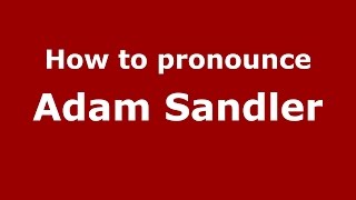 How to pronounce Adam Sandler