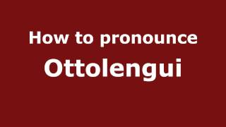 How to pronounce Ottolengui