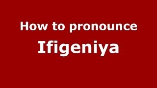 How to pronounce Ifigeniya