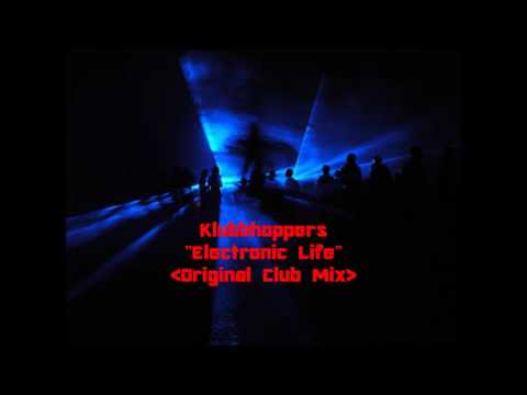 Klubbhoppers - Electronic Life(Original Club Mix)