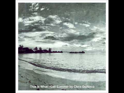 This Is What I Call Summer by Chris DelNova (August 2014)[DEEP TECH HOUSE]