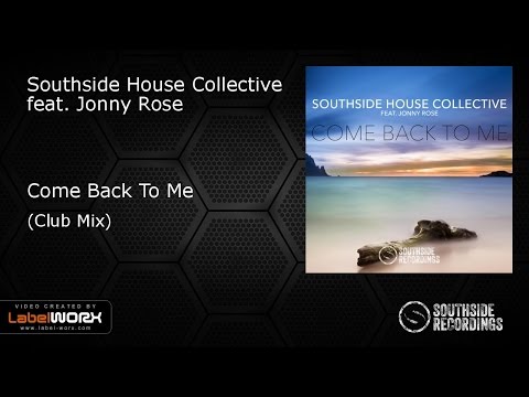 Southside House Collective feat. Jonny Rose - Come Back To Me (Club Mix) [Southside Recordings]