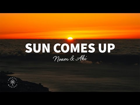 NOAM & AKI - Sun Comes Up (Lyrics)