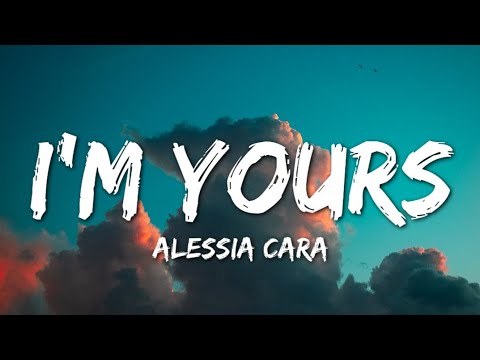 Alessia Cara - I'm Yours (Lyrics)