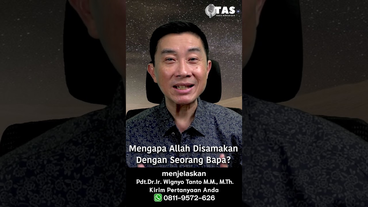 TAS#440 Mengapa Allah Disamakan Dengan Seorang Bapa