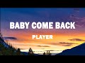 Player - Baby Come Back (Lyrics)