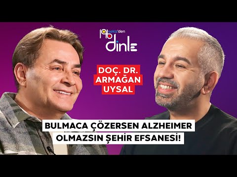 DOÇ. DR. ARMAĞAN UYSAL "BEYNİNİZE NE KADAR ÇOK YATIRIM YAPARSANIZ DEMANS RİSKİNİZ O KADAR AZALIR!"