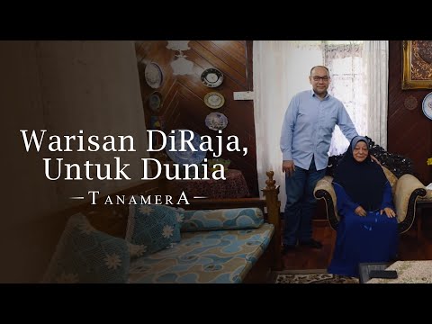 Warisan DiRaja Untuk Dunia | Tanamera