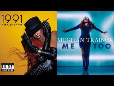 Meghan Trainor (feat. Azealia Banks) - Me Too/1991 (mashup)