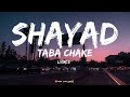 TABA CHAKE || SHAYAD (LYRICS) || MIRI LYRICSART || MISING SONG