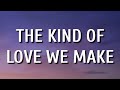 Luke Combs - The Kind of Love We Make (Lyrics)