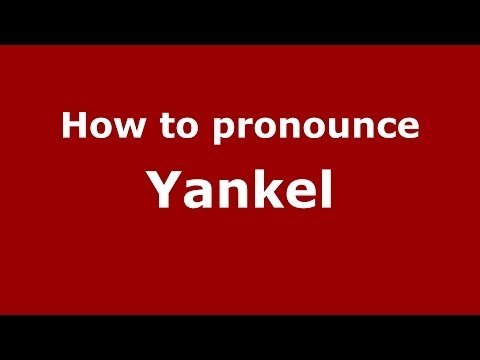 How to Pronounce Yankel - PronounceNames.com