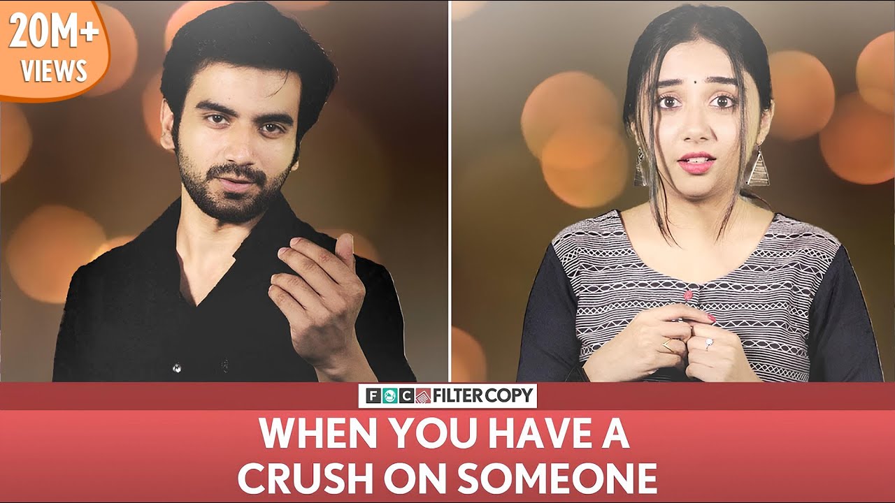 FilterCopy | When You Have A Crush On Someone ft. MostlySane (Prajakta Koli) and Ayush Mehra