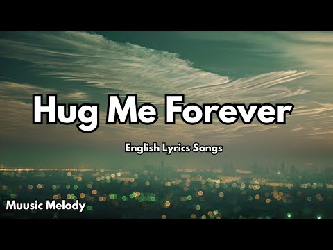 Hug Me Forever 💋| English Romantic Love Song (Lyrics) | 2025