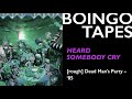 Heard Somebody Cry (Rough Mix) – Oingo Boingo | Dead Man's Party 1985