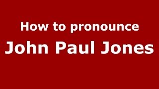 How to pronounce John Paul Jones
