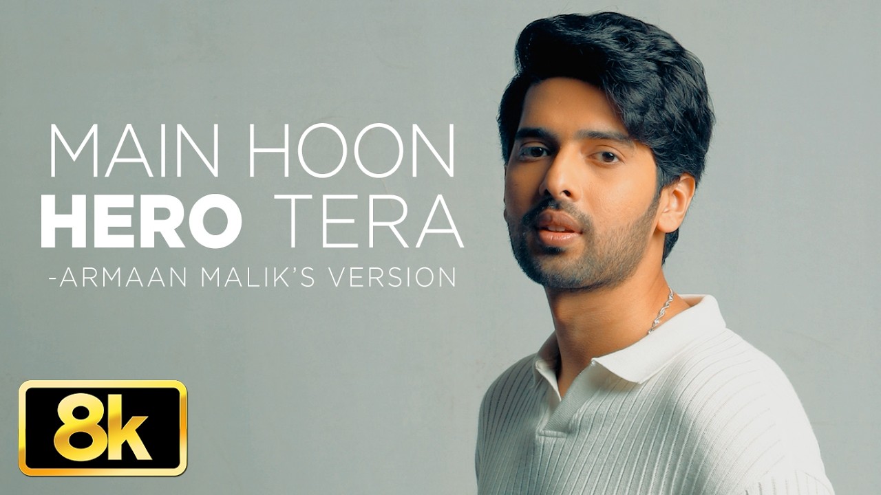 Hero: Main Hoon Hero Tera - 8K Video Song | Armaan Malik | Amaal Mallik | T-Series