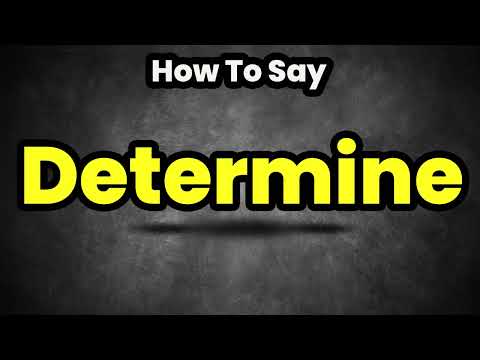 How To Pronounce Determine? (CORRECTLY) Meaning & Pronunciation