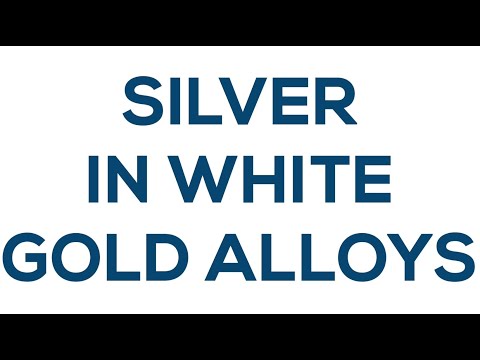 Silver in White Gold Alloys | Knowledge Bites 7