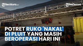 Hendak Dibongkar, Begini Penampakan Satu Ruko di Pluit Ramai Pengunjung dan Masih Terjadi Jual Beli