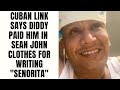 Cuban Link Says Diddy Paid Him In Sean John Clothes For Writing Senorita Part 7