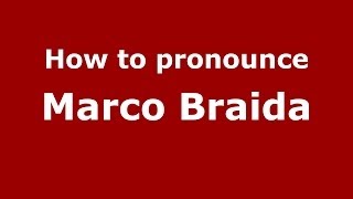 How to pronounce Marco Braida