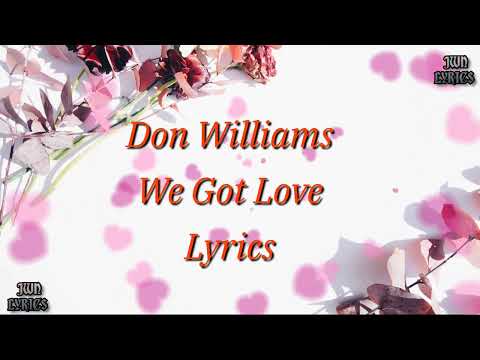 Don Williams - We Got Love (lyrics).