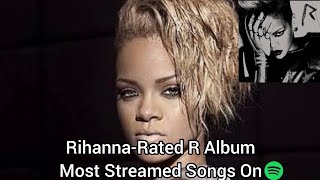Rihanna-Rated R Album Most Streamed Songs On Spotify