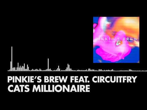 Cats Millionaire - Pinkie's Brew feat. Circuitfry (Griffinilla Cover)