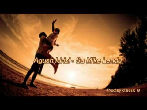 Agush Idrizi - sa m'ke lendu