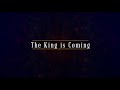 The King is Coming