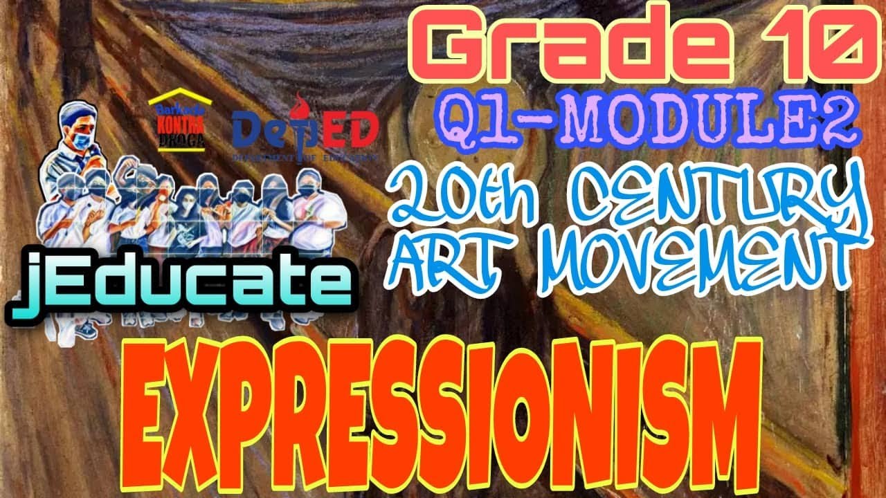 ARTS 10 / EXPRESSIONISM : 20TH CENTURY ART MOVEMENT / QUARTER 1 / MODULE 2