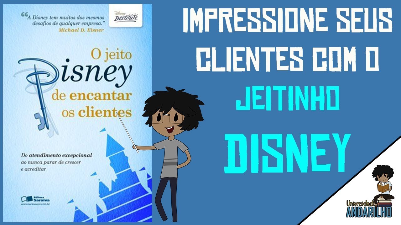 IMPRESSIONE SEUS CLIENTES – Livro O JEITO DISNEY DE ENCANTAR CLIENTES – Universidade Andarilho