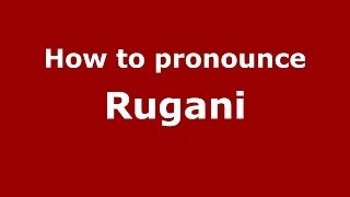 How to pronounce Rugani