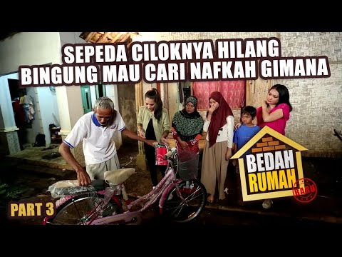 BEDAH RUMAH EPISODE 519 - Sepeda Ciloknya Hilang, Pak Oji Bingung Mau Cari Nafkah Gimana (PART 3)
