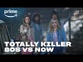 80s VS Now - Totally Killer | Prime Video